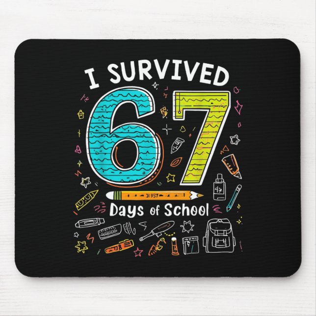 I Survived 67 Days Of School _ Funny Teacher &amp; Mouse Pad (Front)