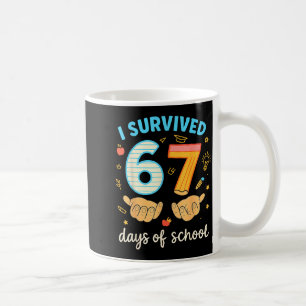 I Survived 67 Days Of School Funny Teacher Student Coffee Mug