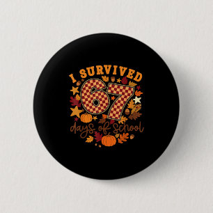 I Survived 67 Days Of School Funny Teacher Thanksg 6 Cm Round Badge