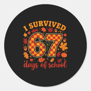 I Survived 67 Days Of School Funny Teacher Thanksg Classic Round Sticker