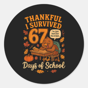 I Survived 67 Days Of School Funny Teacher Thanksg Classic Round Sticker