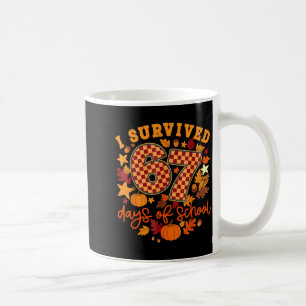 I Survived 67 Days Of School Funny Teacher Thanksg Coffee Mug