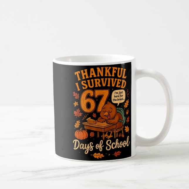 I Survived 67 Days Of School Funny Teacher Thanksg Coffee Mug (Right)