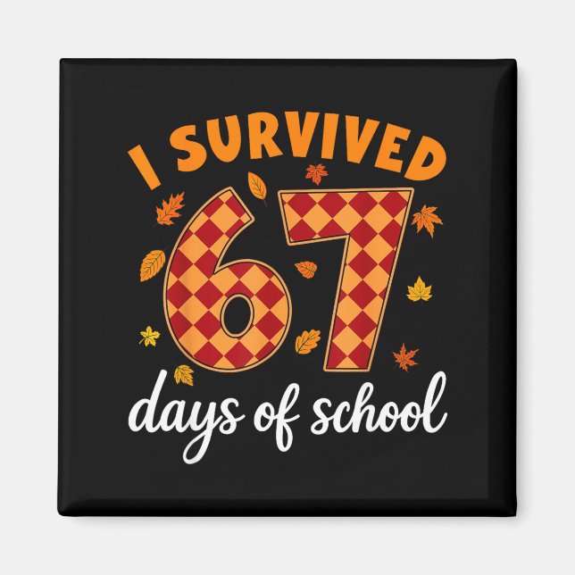 I Survived 67 Days Of School Funny Teacher Thanksg Magnet (Front)