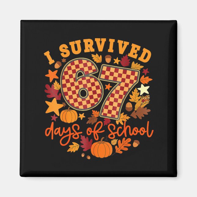 I Survived 67 Days Of School Funny Teacher Thanksg Magnet (Front)