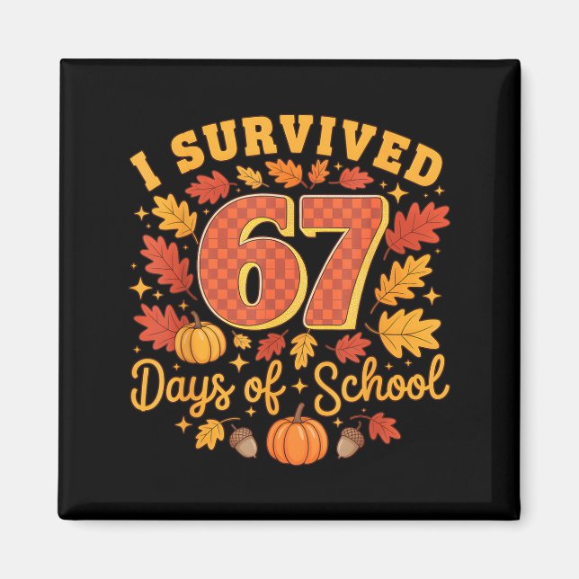 I Survived 67 Days Of School Funny Teacher Thanksg Magnet (Front)