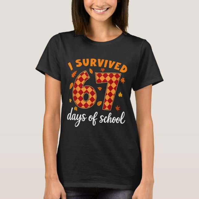 I Survived 67 Days Of School Funny Teacher Thanksg T-Shirt (Front)