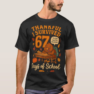 I Survived 67 Days Of School Funny Teacher Thanksg T-Shirt