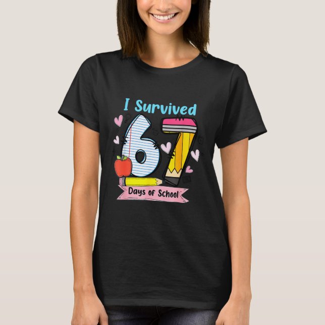 I Survived 67 Days Of School, Funny Teachers Stude T-Shirt (Front)