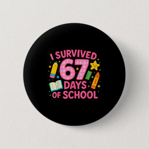 I Survived 67 Days Of School Funny Teachers Studen 6 Cm Round Badge