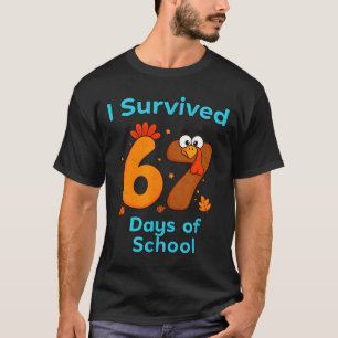 I Survived 67 Days Of School Funny Turkey Thanksgi T-Shirt
