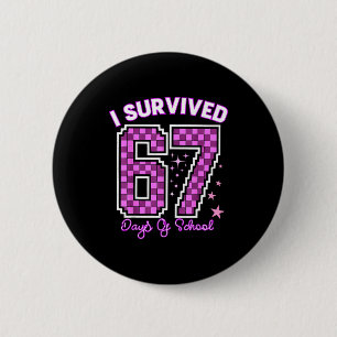 I Survived 67 Days Of School Girls Teachers 100 Da 6 Cm Round Badge