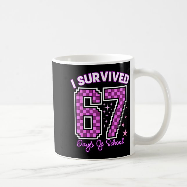 I Survived 67 Days Of School Girls Teachers 100 Da Coffee Mug (Right)