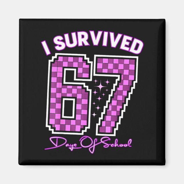 I Survived 67 Days Of School Girls Teachers 100 Da Magnet (Front)