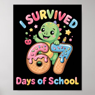I Survived 67 Days Of School Ice Cream Drip Dino R Poster