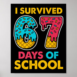 I Survived 67 Days Of School Ice Cream Drip Six Se Poster