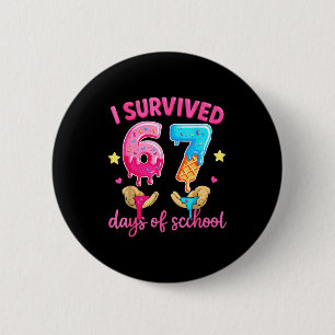 I Survived 67 Days Of School Ice Cream Six Seven M 6 Cm Round Badge