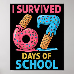 I Survived 67 Days Of School Ice Cream Six Seven T Poster