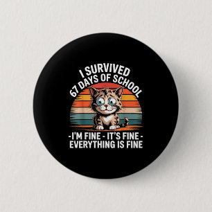 I Survived 67 Days Of School I'm Fine It's Fine Ev 6 Cm Round Badge