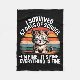 I Survived 67 Days Of School I'm Fine It's Fine Ev Fleece Blanket