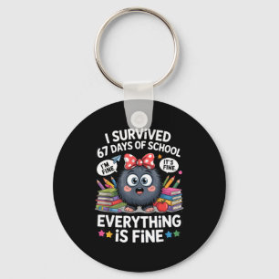 I Survived 67 Days Of School I'm Fine It's Fine Ev Key Ring