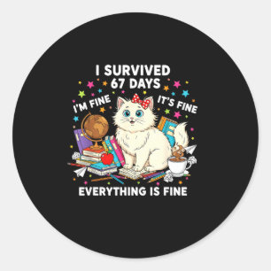 I Survived 67 Days Of School It's Fine I'm Fine Fu Classic Round Sticker