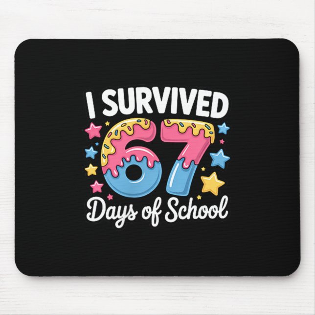 I Survived 67 Days Of School Kids Funny Teacher Hu Mouse Pad (Front)