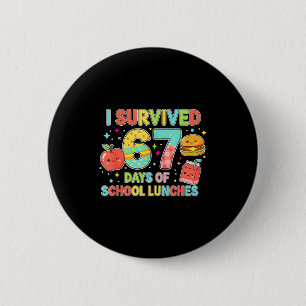 I Survived 67 Days Of School Lunches 6 7 Meme Lunc 6 Cm Round Badge