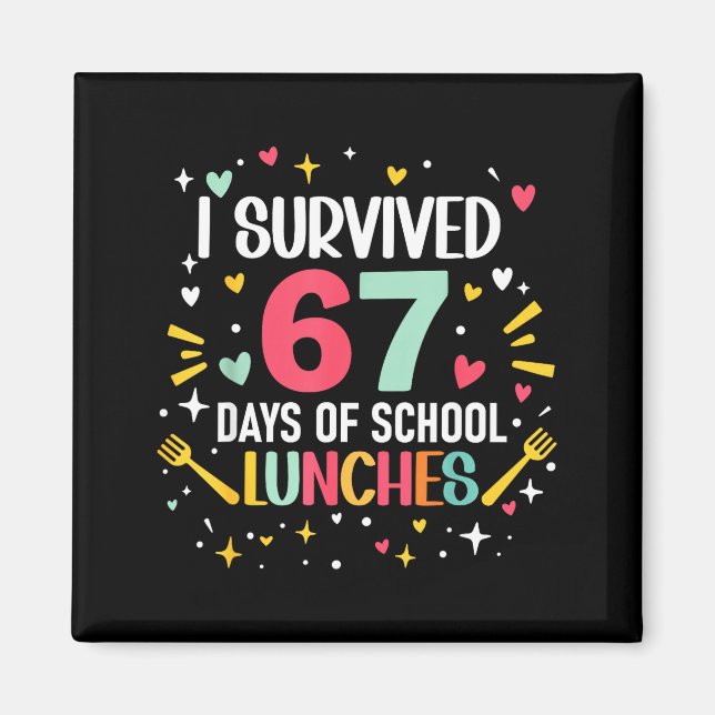 I Survived 67 Days Of School Lunches Cafeteria Lun Magnet (Front)