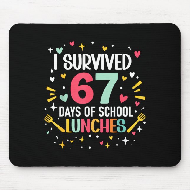 I Survived 67 Days Of School Lunches Cafeteria Lun Mouse Pad (Front)