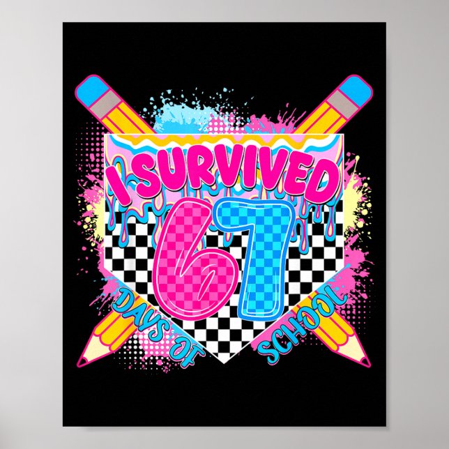 I Survived 67 Days Of School Pencil Drip Six Seven Poster (Front)