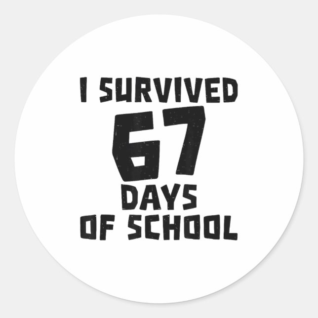 I Survived 67 Days Of School - Quote Student Life  Classic Round Sticker (Front)
