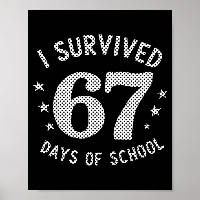 I Survived 67 Days Of School Saying Teacher Studen Poster (Front)