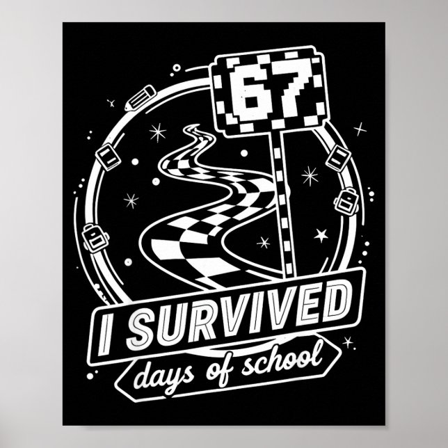 I Survived 67 Days Of School Shirt Funny Six Seven Poster (Front)