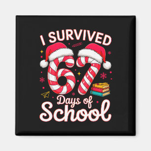 I Survived 67 Days Of School Six Seven 6 7 Meme 67 Magnet