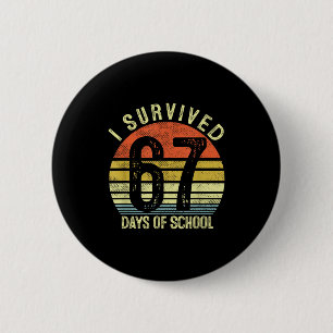 I Survived 67 Days Of School Six Seven 6 7 Teacher 6 Cm Round Badge