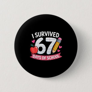 I Survived 67 Days Of School Six Seven 6 7 Teacher 6 Cm Round Badge