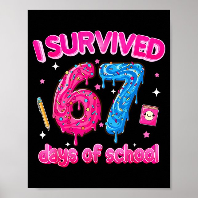 I Survived 67 Days Of School Six Seven 6 7 Teacher Poster (Front)