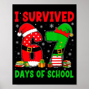 I Survived 67 Days Of School Six Seven Christmas S Poster