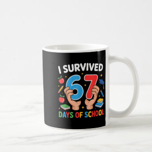 I Survived 67 Days Of School Six Seven  Coffee Mug