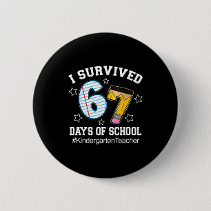 I Survived 67 Days Of School Six Seven Kindergarte 6 Cm Round Badge