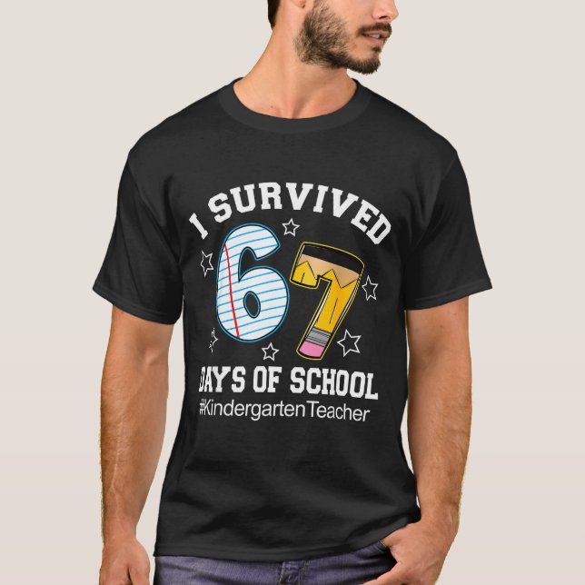I Survived 67 Days Of School Six Seven Kindergarte T-Shirt (Front)