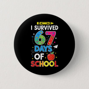 I Survived 67 Days Of School Six Seven Meme For Me 6 Cm Round Badge
