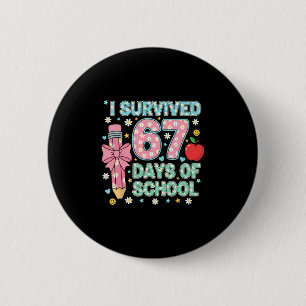 I Survived 67 Days Of School Six Seven Meme For Me 6 Cm Round Badge