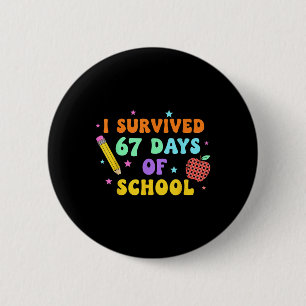 I Survived 67 Days Of School Six Seven Meme For Me 6 Cm Round Badge