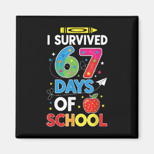 I Survived 67 Days Of School Six Seven Meme For Me Magnet