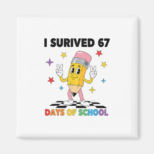 I Survived 67 Days Of School Six Seven Meme For Me Magnet