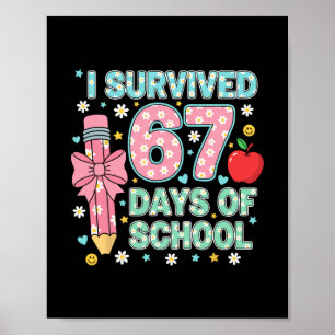 I Survived 67 Days Of School Six Seven Meme For Me Poster