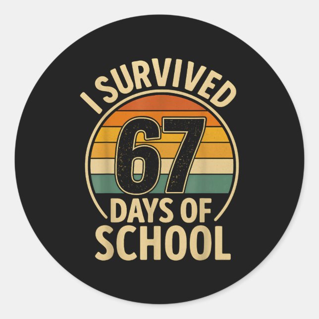 I Survived 67 Days Of School Six Seven Meme Studen Classic Round Sticker (Front)
