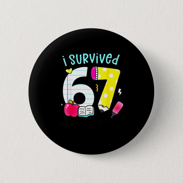 I Survived 67 Days Of School Six Seven Meme Teache 6 Cm Round Badge (Front)